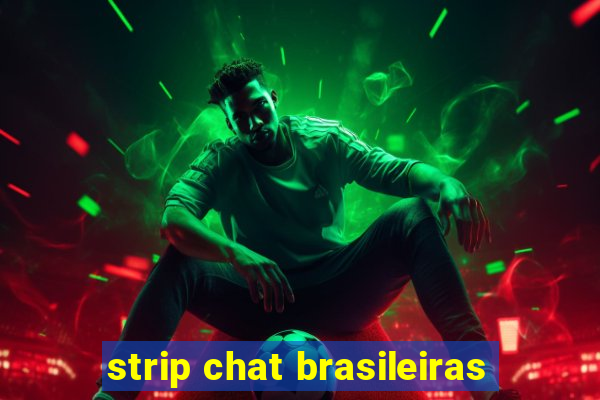 strip chat brasileiras